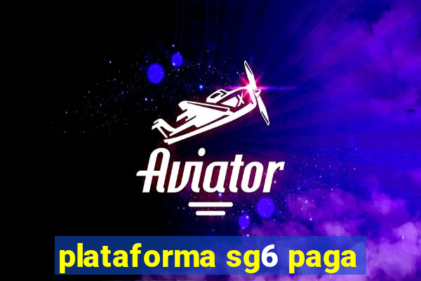 plataforma sg6 paga